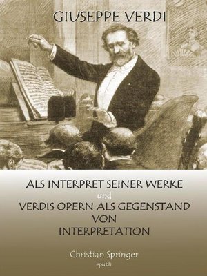 cover image of Giuseppe Verdi als Interpret seiner Werke und Verdis Opern als Gegenstand von Interpretation